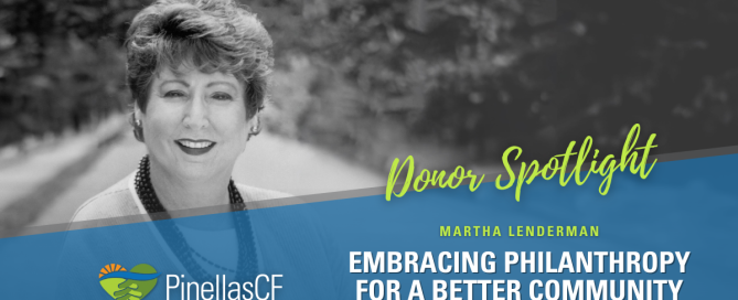 PCF donor and St. Petersburg resident Martha Lenderman treasures Pinellas Community Foundation&rsquo;s oversight and flexibility to serve those with the greatest need in our community.