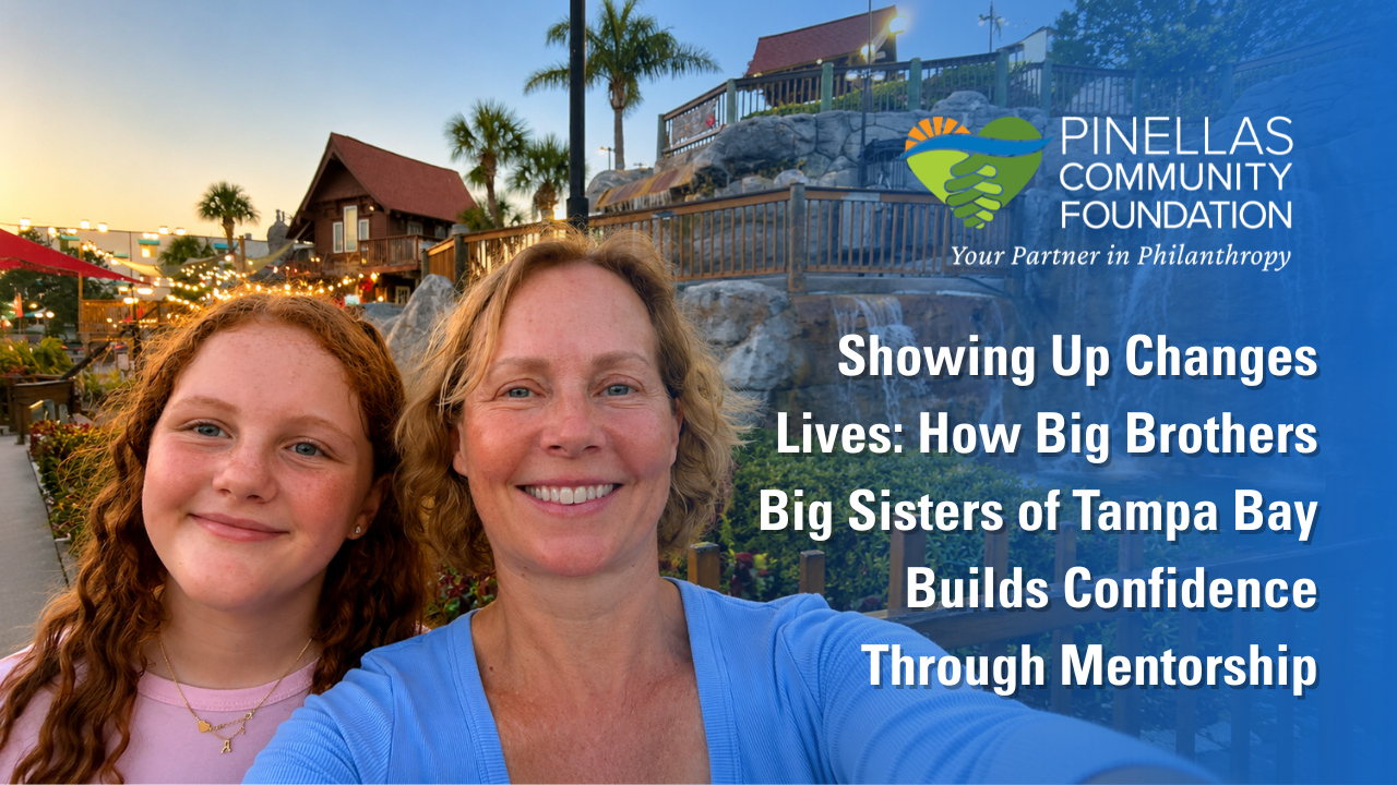Showing Up Changes Lives: How Big Brothers Big Sisters of Tampa Bay Builds Confidence Through Mentorship